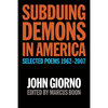Subduing Demons in America: Selected Poems 1962-2007 - Paperback