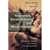 Forgiveness, Reconciliation, and Moral Courage: Motives and Designs for Ministry in a Troubled World - Paperback