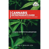 Cannabis Entrepreneur's Guide to Accounting, Taxation & Financial Compliance: A CEO's Competitive Advantage - Paperback