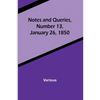 Notes and Queries, Number 13, January 26, 1850 - Paperback