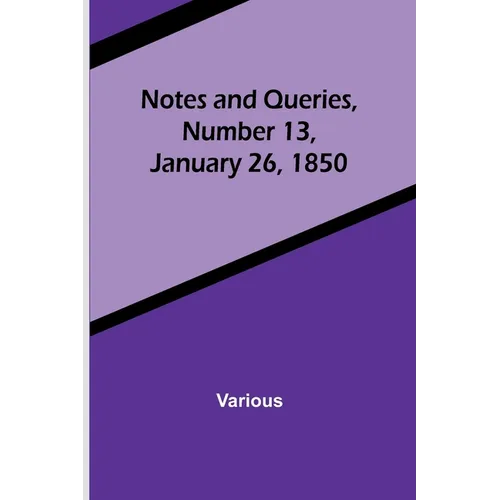 Notes and Queries, Number 13, January 26, 1850 - Paperback