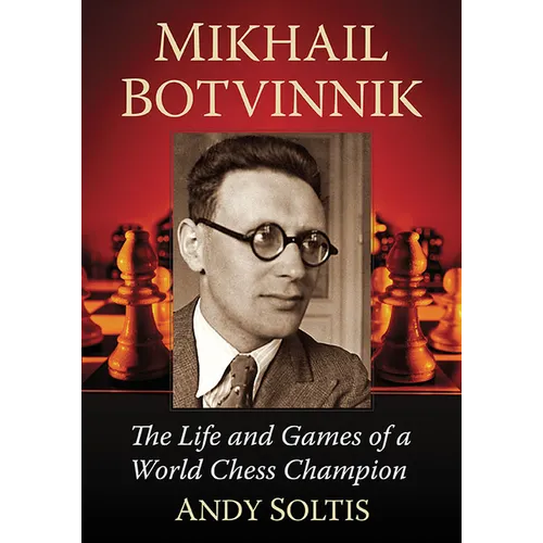 Mikhail Botvinnik: The Life and Games of a World Chess Champion - Paperback