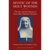 Mystic of the Holy Wounds: The Life and Revelations of Sister Mary Martha Chambon - Paperback