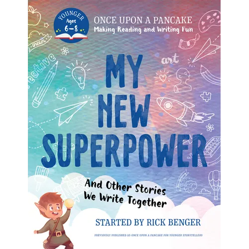 My New Superpower and Other Stories We Write Together: Once Upon a Pancake: For Younger Storytellers - Paperback