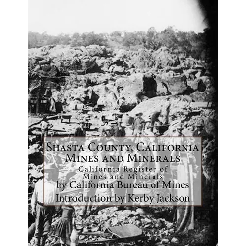 Shasta County, California Mines and Minerals: California Register of Mines and Minerals - Paperback