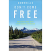 Downhills Don't Come Free: One Man's Bike Ride from Alaska to Mexico - Paperback