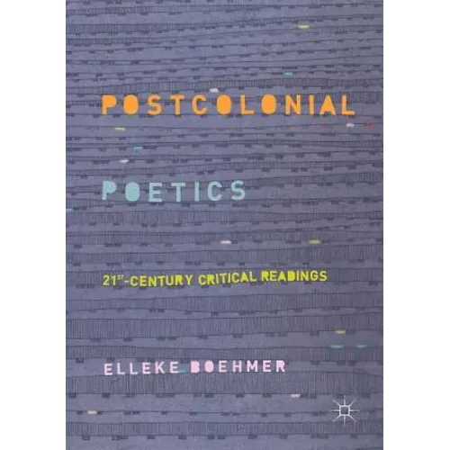 Postcolonial Poetics: 21st-Century Critical Readings - Paperback