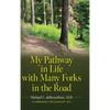 My Pathway in Life with Many Forks in the Road - Hardcover