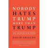 Nobody Hates Trump More Than Trump: An Intervention - Paperback