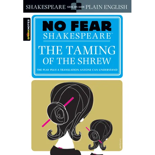 The Taming of the Shrew: No Fear Shakespeare Side-By-Side Plain English - Paperback