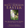 Book of Mormon Easter: The Resurrection Story in Picture, Verse, and Song: The Resurrection Story in Picture, Verse, and Song - Paperback