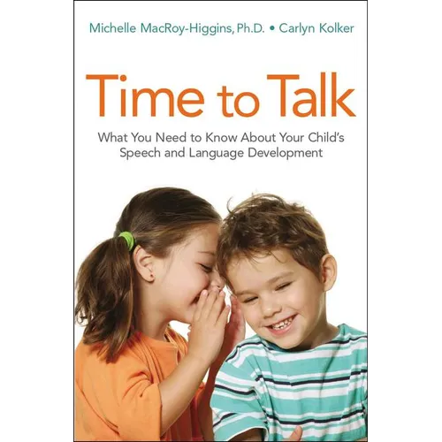 Time to Talk: What You Need to Know about Your Child's Speech and Language Development - Paperback