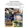 Aquatic Gardens Ponds, Streams, Waterfalls & Fountains: Volume 1. Design & Construction & Maintenance (Or the World According to Carp) - Paperback
