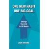 One New Habit, One Big Goal: Change Your Life in 10 Weeks - Paperback