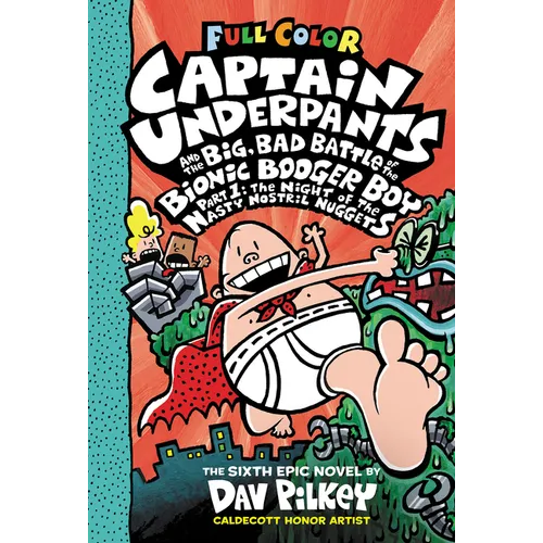Captain Underpants and the Big, Bad Battle of the Bionic Booger Boy, Part 1: The Night of the Nasty Nostril Nuggets: Color Edition (Captain Underpants - Hardcover