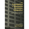 The Foundations of Worldwide Economic Integration: Power, Institutions, and Global Markets, 1850 1930 - Paperback
