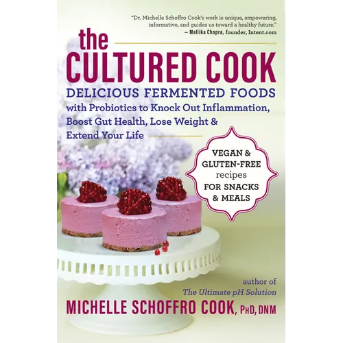 The Cultured Cook: Delicious Fermented Foods with Probiotics to Knock Out Inflammation, Boost Gut Health, Lose Weight & Extend Your Life - Paperback