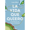 La Vida Que Quiero: Una Hoja de Ruta Hacia Tu Felicidad / The Life I Want. a Road Map to Happiness - Paperback