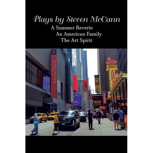 Plays by Steven McCann: A Summer Reverie An American Family The Art Spirit - Paperback