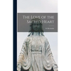 The Love of the Sacred Heart - Hardcover