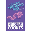 Lucky the Hard Way - Hardcover