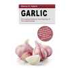 Garlic - Anti-Aging You May Buy in the Supermarket: One of the Most Powerful Superfoods Since the Age of the Pharaohs Rediscovered - Paperback