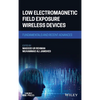 Low Electromagnetic Field Exposure Wireless Devices: Fundamentals and Recent Advances - Hardcover