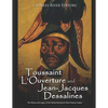 Toussaint L'Ouverture and Jean-Jacques Dessalines: The History and Legacy of the Haitian Revolution's Most Famous Leaders - Paperback
