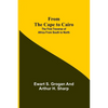 From the Cape to Cairo: The First Traverse of Africa from South to North - Paperback
