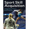 Sport Skill Acquisition: Integrating Theory and Practice - Paperback