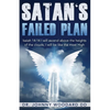 Satan's Failed Plan: Isaiah 14:14 I will ascend above the heights of the clouds; I will be like the most High. - Paperback