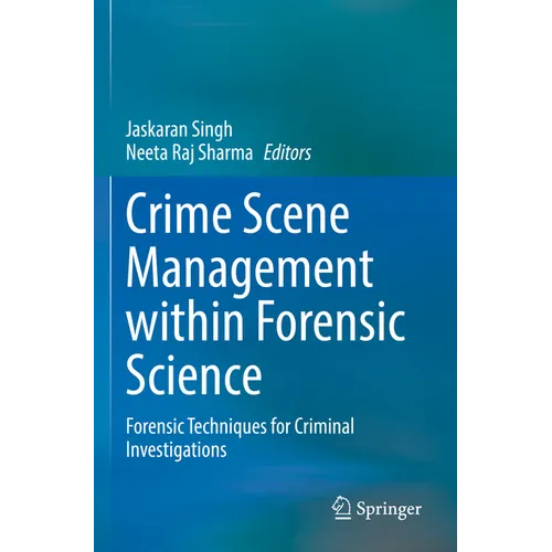 Crime Scene Management Within Forensic Science: Forensic Techniques for Criminal Investigations - Paperback