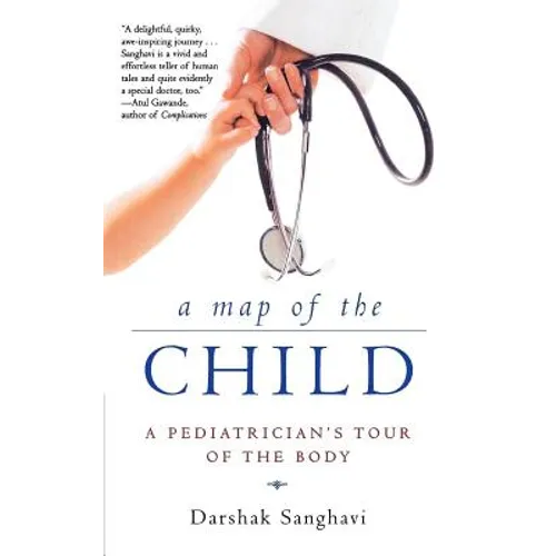 A Map of the Child: A Pediatrician's Tour of the Body - Paperback