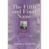 The Fifth and Final Name: Memoir of an American Churchill - Hardcover