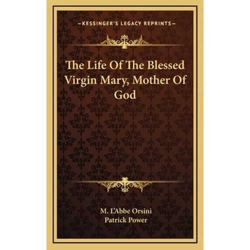 The Life Of The Blessed Virgin Mary, Mother Of God - Hardcover