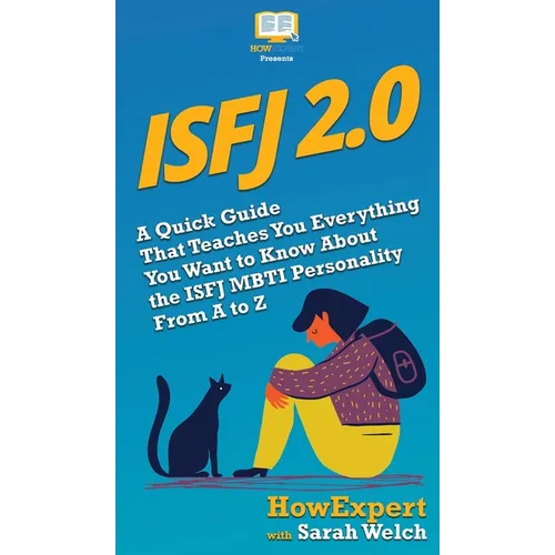 Isfj 2.0: A Quick Guide That Teaches You Everything You Want to Know About the ISFJ MBTI Personality From A to Z - Hardcover