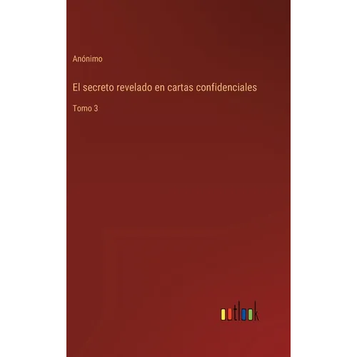El secreto revelado en cartas confidenciales: Tomo 3 - Hardcover