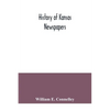 History of Kansas newspapers: a history of the newspapers and magazines published in Kansas from the organization of Kansas Territory, 1854, to Jan. - Paperback
