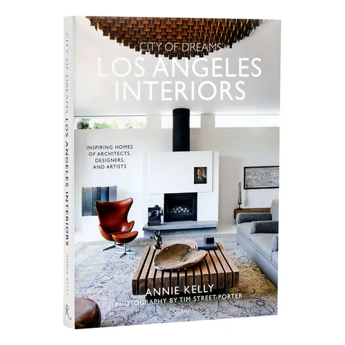 City of Dreams: Los Angeles Interiors: Inspiring Homes of Architects, Designers, and Artists - Hardcover