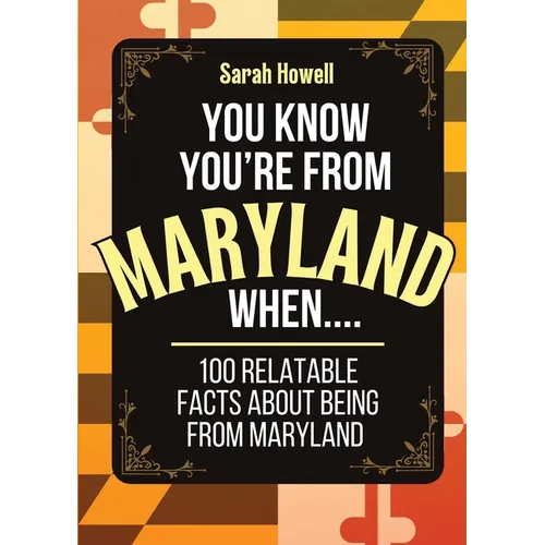 You Know You're From Maryland When... 100 Relatable Facts About Being From Maryland: Short Books, Perfect for Gifts - Paperback