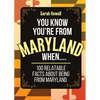 You Know You're From Maryland When... 100 Relatable Facts About Being From Maryland: Short Books, Perfect for Gifts - Paperback