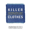 Killer Clothes: How Seemingly Innocent Clothing Choices Endanger Your Health... and How to Protect Yourself! - Paperback