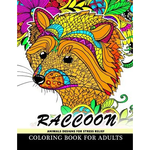 Raccoon Animals Designs For Stress Relief coloring book for adults: Designs for Inspiration & Relaxation, Stress Relieving And Relaxing Patterns - Paperback