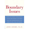 Boundary Issues: Using Boundary Intelligence to Get the Intimacy You Want and the Independence You Need in Life, Love, and Work - Hardcover