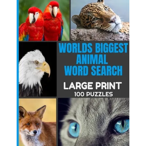 Worlds Biggest Animal Word Search Large Print 100 Puzzles: Word Hunt Puzzle with Over 1000 Species of Animals - Full Page Easy to Read Print - Great f - Paperback