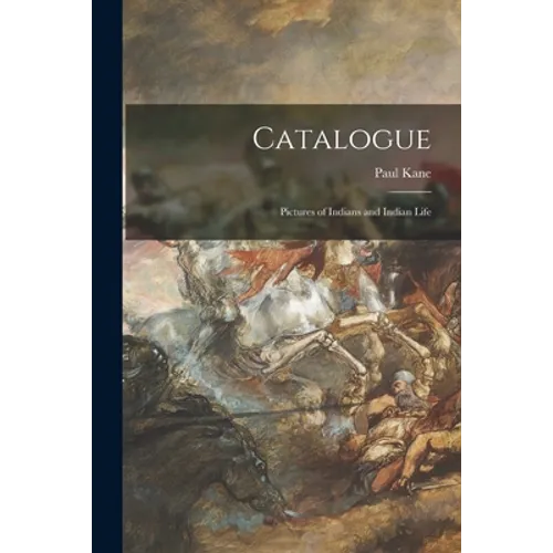 Catalogue [microform]: Pictures of Indians and Indian Life - Paperback