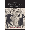 The Caricature of Love: A Discussion of Social, Psychiatric, and Literary Manifestations of Pathologic Sexuality - Paperback