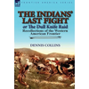 The Indians' Last Fight or The Dull Knife Raid: Recollections of the Western American Frontier - Hardcover