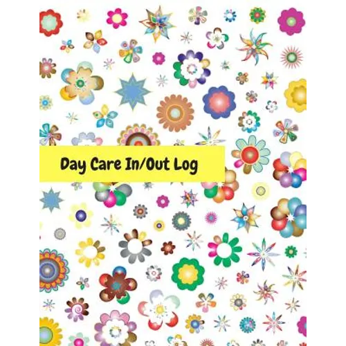 Day Care In/Out Log: Track the attendance of children at your facility - Paperback