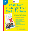 What Your Kindergartner Needs to Know: Preparing Your Child for a Lifetime of Learning - Paperback
